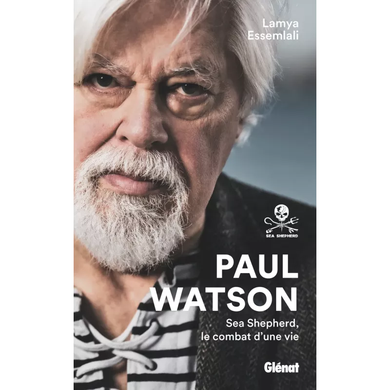  Paul Watson : Sea Shepherd, le combat d'une vie